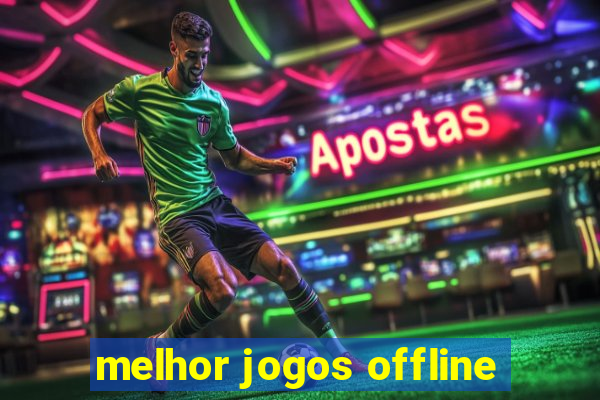 melhor jogos offline